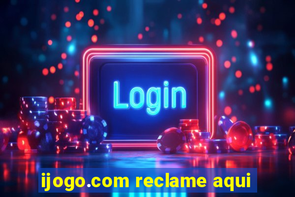 ijogo.com reclame aqui